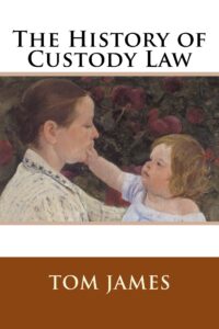 Cover of "The History of Custody Law" book by Tom James, showing a painting of a mother holding an infant who is touching her face